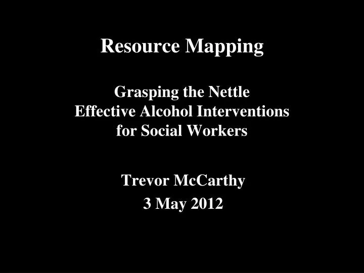 resource mapping grasping the nettle effective alcohol interventions for social workers