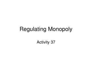 Regulating Monopoly