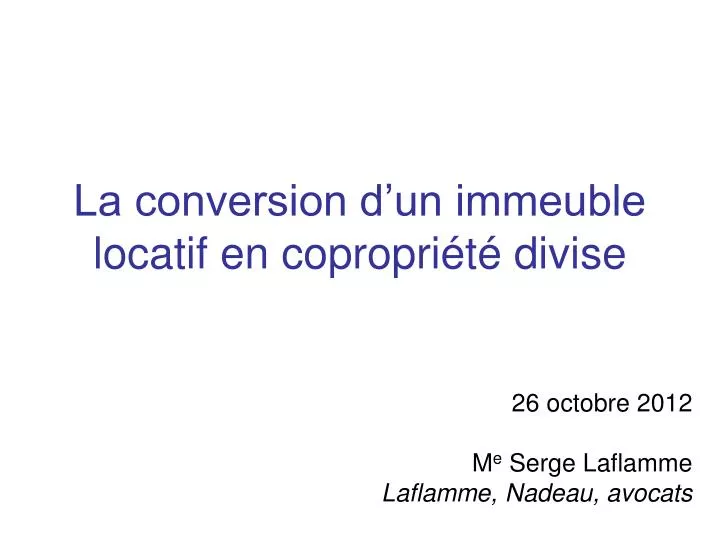 la conversion d un immeuble locatif en copropri t divise