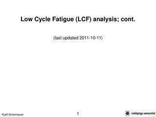 Low Cycle Fatigue (LCF) analysis; cont. (last updated 2011-10-11)