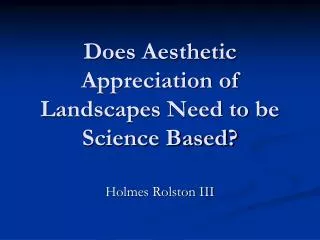 Does Aesthetic Appreciation of Landscapes Need to be Science Based?