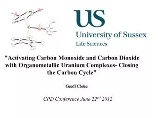 &quot;Activating Carbon Monoxide and Carbon Dioxide with Organometallic Uranium Complexes- Closing the Carbon Cycle&quot