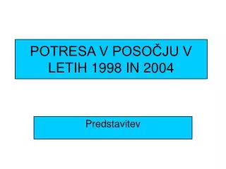 POTRESA V POSOČJU V LETIH 1998 IN 2004