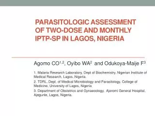 PARASITOLOGIC ASSESSMENT OF TWO-DOSE AND MONTHLY IPTp -SP IN LAGOS, NIGERIA