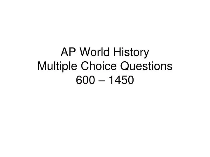 ap world history multiple choice questions 600 1450