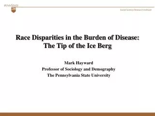 Race Disparities in the Burden of Disease: The Tip of the Ice Berg