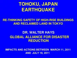 TOHOKU, JAPAN EARTHQUAKE RE-THINKING SAFETY OF HIGH-RISE BUILDINGS AND RECLAIMED LAND IN TOKYO