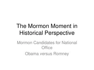 The Mormon Moment in Historical Perspective