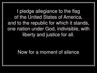 I pledge allegiance to the flag of the United States of America,