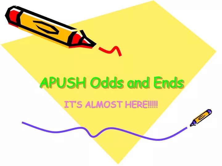 apush odds and ends