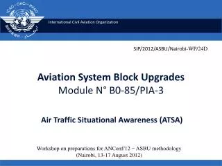 Aviation System Block Upgrades Module N° B0-85/PIA-3 Air Traffic Situational Awareness (ATSA)