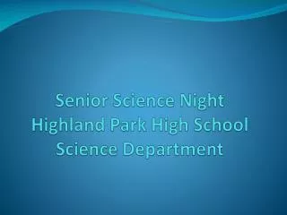 Senior Science Night Highland Park High School Science Department