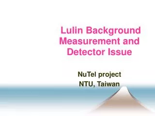 Lulin Background Measurement and Detector Issue