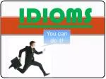 IDIOMS - slide 1