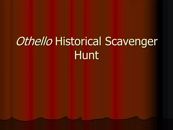 othello historical scavenger hunt