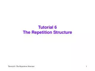 Tutorial 6 The Repetition Structure