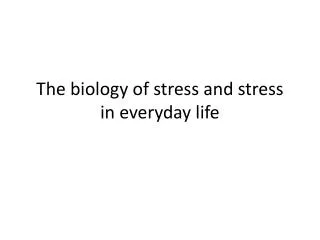 The biology of stress and stress in everyday life