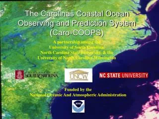 The Carolinas Coastal Ocean Observing and Prediction System ( Caro-COOPS )
