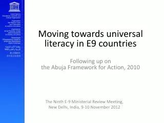 Moving towards universal literacy in E9 countries Following up on the Abuja Framework for Action, 2010
