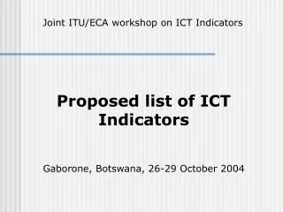 Proposed list of ICT Indicators Gaborone, Botswana, 26-29 October 2004