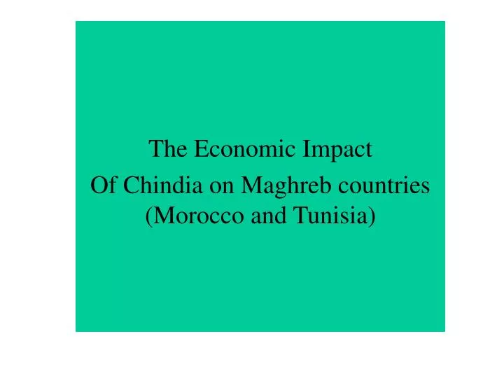 the economic impact of chindia on maghreb countries morocco and tunisia