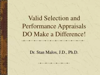 Valid Selection and Performance Appraisals DO Make a Difference!