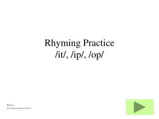 Rhyming Practice /it/, /ip/, /op/