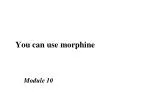 You can use morphine - slide 1