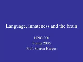 Language, innateness and the brain