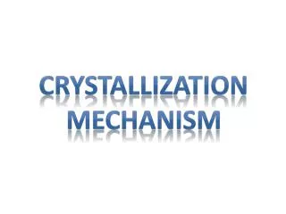 Crystallization mechanism