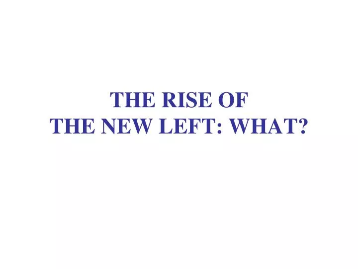 the rise of the new left what