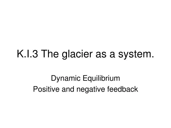 k i 3 the glacier as a system
