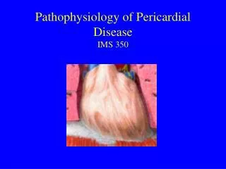 Pathophysiology of Pericardial Disease IMS 350