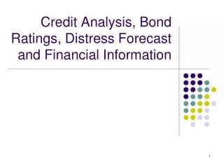 Credit Analysis, Bond Ratings, Distress Forecast and Financial Information