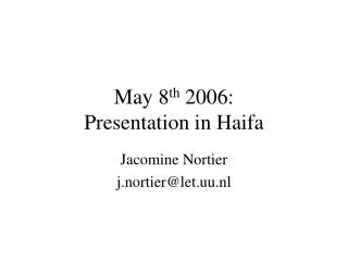 May 8 th 2006: Presentation in Haifa