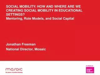 SOCIAL MOBILITY: HOW AND WHERE ARE WE CREATING SOCIAL MOBILITY IN EDUCATIONAL SETTINGS? Mentoring, Role Models, and Soci