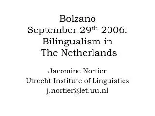 Bolzano September 29 th 2006: Bilingualism in The Netherlands