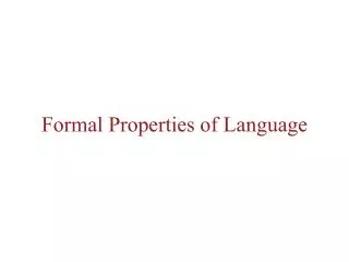 Formal Properties of Language