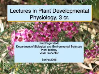 Lectures in Plant Developmental Physiology, 3 cr.