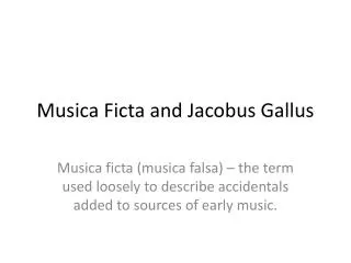 Musica Ficta and Jacobus Gallus