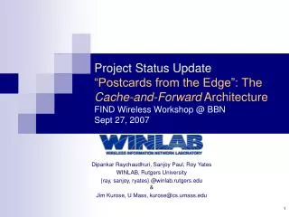Project Status Update “Postcards from the Edge”: The Cache-and-Forward Architecture FIND Wireless Workshop @ BBN Sept