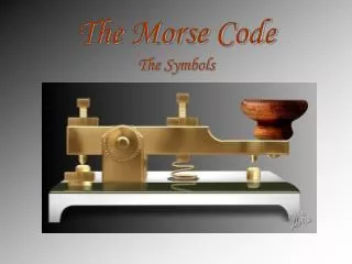 The Morse Code The Symbols