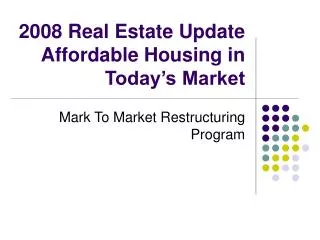 2008 Real Estate Update Affordable Housing in Today’s Market