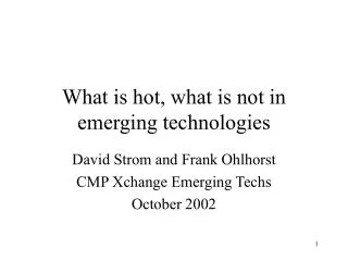 What is hot, what is not in emerging technologies