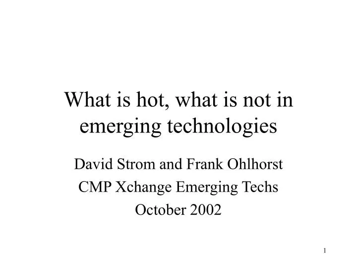 what is hot what is not in emerging technologies