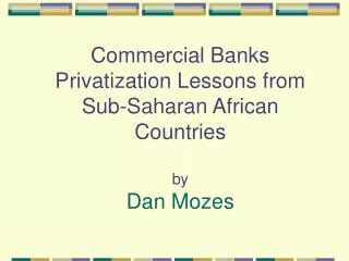 Commercial Banks Privatization Lessons from Sub-Saharan African Countries by Dan Mozes
