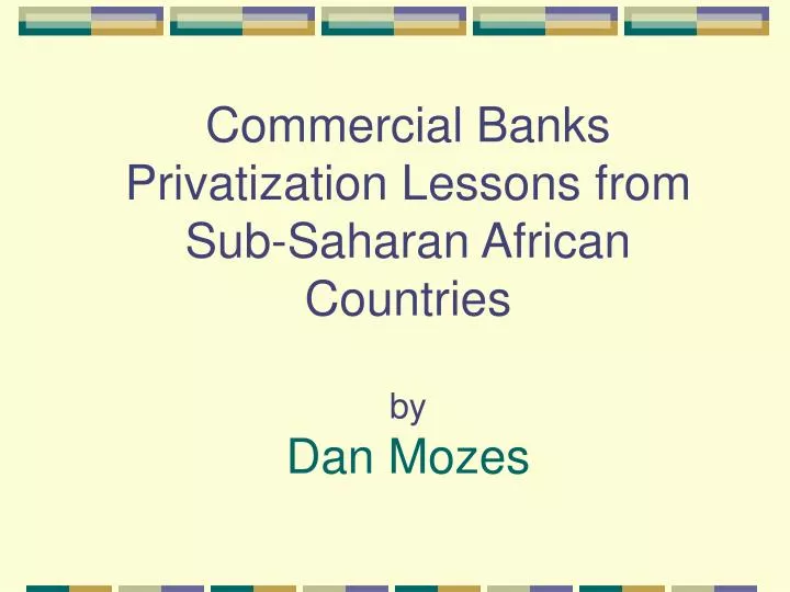 commercial banks privatization lessons from sub saharan african countries by dan mozes