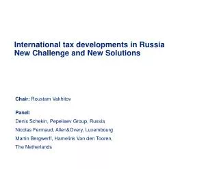 International tax developments in Russia New Challenge and New Solutions