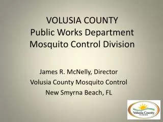 VOLUSIA COUNTY Public Works Department Mosquito Control Division