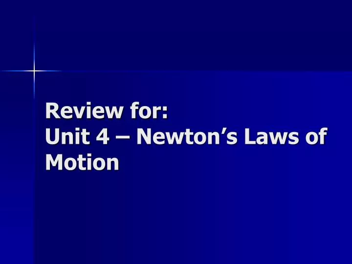 review for unit 4 newton s laws of motion